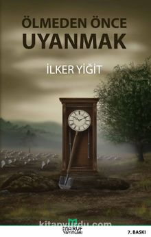 Ölmeden Önce Uyanmak - İlker Yiğit