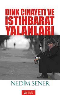Dink Cinayeti ve İstihbarat Yalanları