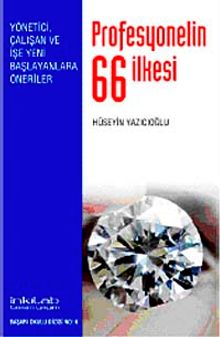 Profesyonelin 66 İlkesi & Yönetici, Çalışan ve İşe Yeni Başlayanlara Öneriler