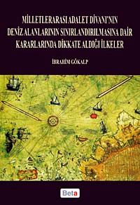 Milletlerarası Adalet Divanı'nın Deniz Alanlarının Sınırlandırılmasına Dair Kararlarında Dikkate Aldığı İlkeler