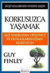 Korkusuzca Yaşamak & Sizi Sınırlayan D&uuml;ş&uuml;nce ve Duygularınızdan Kurtulun