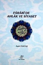 Farabi'de Ahlak ve Siyaset
