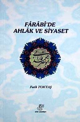 Farabi'de Ahlak ve Siyaset