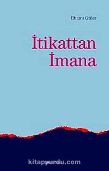 İtikattan İmana - İlhami Güler