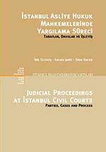 İstanbul Asliye Hukuk Mahkemelerinde Yargılama Süreci Taraflar, Davalar ve İşleyiş & Judicial Proceedings At Istanbul Civil Courts Parties, Cases and Process