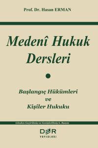 Medeni Hukuk Dersleri & Başlangıç Hükümleri ve Kişiler Hukuku