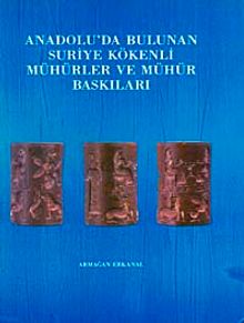 Anadolu'da Bulunan Suriye Kökenli Mühürler ve Mühür Baskıları