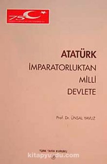 Atatürk İmparatorluktan Milli Devlete