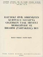 Ege'deki Sivil Direnişten Kurtuluş Savaşı'na Geçerken Uşak Heyet-i Merkeziyesi ve İbrahim Tahta Kılıç