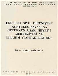 Ege'deki Sivil Direnişten Kurtuluş Savaşı'na Geçerken Uşak Heyet-i Merkeziyesi ve İbrahim Tahta Kılıç