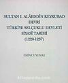 Sultan I. Alaeddin Keykubad Devri Türkiye Selçuklu devleti Siyasi Tarihi (1220-1237)