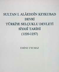 Sultan I. Alaeddin Keykubad Devri Türkiye Selçuklu devleti Siyasi Tarihi (1220-1237)