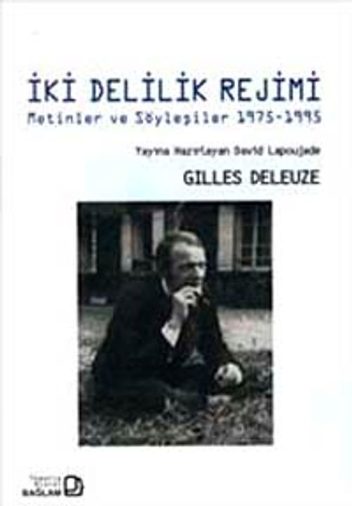 İki Delilik Rejimi : Metinler ve Söyleşiler 1975-1995