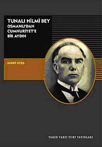 Tunalı Hilmi Bey - Osmanlı'dan Cumhuriyet'e Bir Aydın