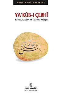 Ya'kub-ı Çerhi & Hayatı, Eserleri ve Tasavvuf Anlayışı