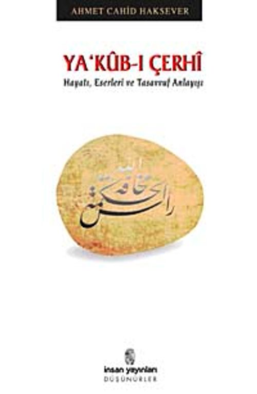 Ya'kub-ı Çerhi & Hayatı, Eserleri ve Tasavvuf Anlayışı