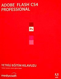Adobe Flash CS4 Professional & Yetkili Eğitim Kılavuzu (Cd Ekli)