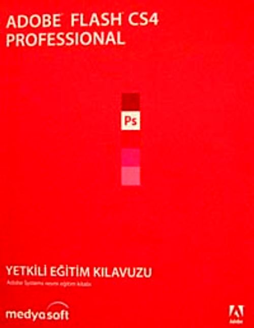 Adobe Flash CS4 Professional & Yetkili Eğitim Kılavuzu (Cd Ekli)