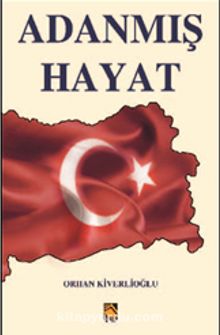 Adanmış Hayat - Orhan KİVERLİOĞLU