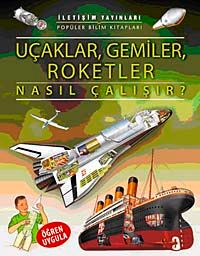 Uçaklar, Gemiler, Roketler Nasıl Çalışır?