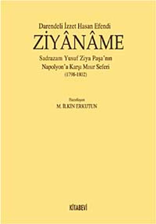 Darendeli İzzet Hasan Efendi Ziyaname & Sadrazam Yusuf Ziya Paşa'nın Napolyon'a Karşı Mısır Seferi (1798-1802)