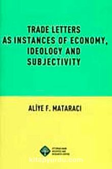 Trade Letters as Instances of Economy, Ideology and Subjectivity