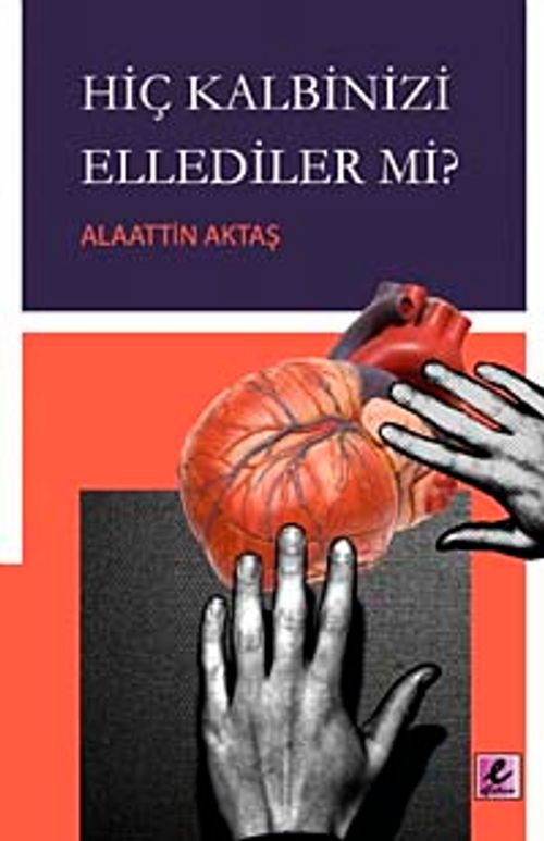 Hiç Kalbinizi Ellediler mi?