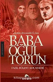 Baba Oğul Torun & Devletin Zirvesindeki Üç İsim - Fazıl Bülent Kocamemi
