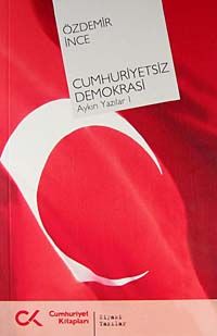 Cumhuriyetsiz Demokrasi & Aykırı Yazılar-I