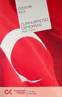 Cumhuriyetsiz Demokrasi & Aykırı Yazılar-I