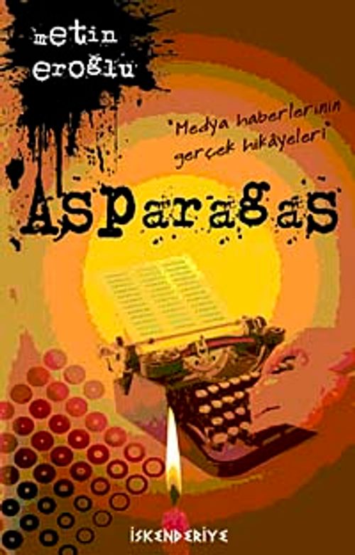 Asparagas & Medya Haberlerinin Gerçek Hikayeleri