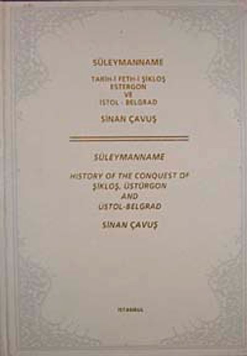 Süleymanname Tarih-i Feth-i Şikloş Estergon ve İstol-Belgrad & Süleymanname History of The Conquest of Şikloş, Üstürgon And Üstol-Belgrad