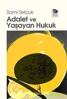 Adalet ve Yaşayan Hukuk - Doç. Dr. Sami Selçuk