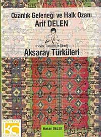 Ozanlık Geleneği ve Halk Ozanı Arif Delen & Aksaray Türküleri