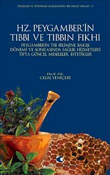 Hz. Peygamber'in Tıbbı ve Tıbbın Fıkhı & Peygamberin Tıb Bilimine Bakışı, Dönemi ve Sonrasında Sağlık Hizmetleri,Tıpta Güncel Meseleler Estetikler