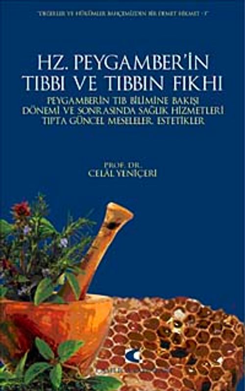 Hz. Peygamber'in Tıbbı ve Tıbbın Fıkhı & Peygamberin Tıb Bilimine Bakışı, Dönemi ve Sonrasında Sağlık Hizmetleri,Tıpta Güncel Meseleler Estetikler