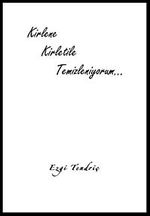 Kirlene Kirletile Temizleniyorum