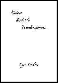 Kirlene Kirletile Temizleniyorum