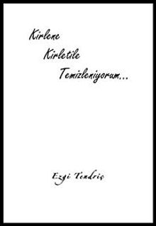 Kirlene Kirletile Temizleniyorum