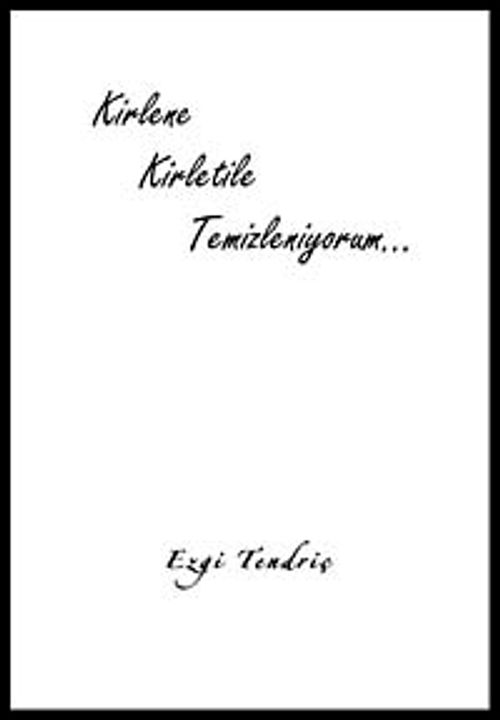 Kirlene Kirletile Temizleniyorum