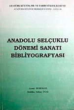 Anadolu Selçuklu Dönemi Sanatı Bibliyografyası