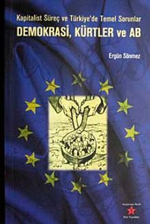 Demokrasi, Kürtler ve AB & Kapitalist Süreç ve Türkiye'de Temel Sorunlar