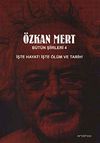 &Ouml;zkan Mert B&uuml;t&uuml;n Şiirleri-4 & İşte Hayat! İşte &Ouml;l&uuml;m ve Tarih!