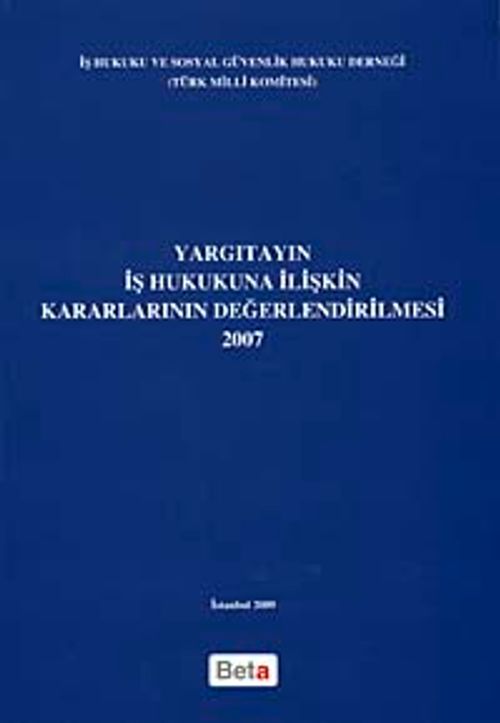 Yargıtayın İş Hukukuna İlişkin Kararlarının Değerlendirilmesi (2007)