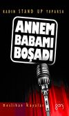 Annem Babamı Boşadı & Kadın Stand Up Yaparsa