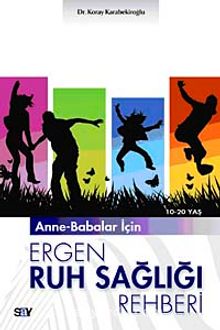 Anne-Babalar İçin Ergen Ruh Sağlığı Rehberi - Dr. Koray Karabekiroğlu