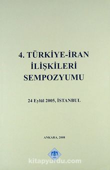 4.Türkiye - İran İlişkileri Sempozyumu 2005