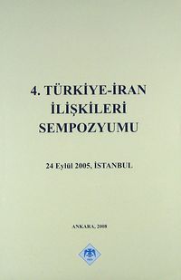 4.Türkiye - İran İlişkileri Sempozyumu 2005
