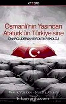 Osmanlı'nın Yasından Atatürk'ün Türkiye'sine & Onarıcı Liderlik ve Politik Psikoloji-