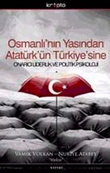 Osmanlı'nın Yasından Atatürk'ün Türkiye'sine & Onarıcı Liderlik ve Politik Psikoloji-
